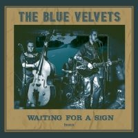 The Blue Velvets - Waiting For A Sign in der Gruppe UNSERE TIPPS / Freitagsveröffentlichungen / Fredag den 7:e Juni 2024 bei Bengans Skivbutik AB (5550261)