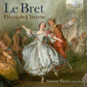 Simone Pierini - Le Bret: Pieces De Clavecin in der Gruppe UNSERE TIPPS / Freitagsveröffentlichungen / Fredag den 5:e Juli 2024 bei Bengans Skivbutik AB (5550332)