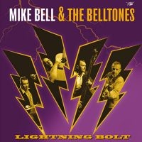 Mike Bell & The Belltones - Lightning Bolt in der Gruppe CD / Pop-Rock bei Bengans Skivbutik AB (5550452)