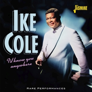 Ike Cole - I’D Know You Anywhere - Rare Performances in der Gruppe CD / Pop-Rock bei Bengans Skivbutik AB (5550530)