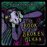 Sarah And The Safe Word - The Book Of Broken Glass in der Gruppe VINYL / Bestseller bei Bengans Skivbutik AB (5550723)