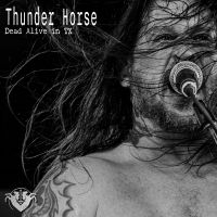 Thunder Horse - Dead Alive In Tx in der Gruppe UNSERE TIPPS / Freitagsveröffentlichungen / Fredag den 5:e Juli 2024 bei Bengans Skivbutik AB (5551362)