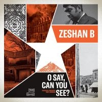 Zeshan B - O Say, Can You See? in der Gruppe UNSERE TIPPS / Freitagsveröffentlichungen / Fredag den 2:e augusti bei Bengans Skivbutik AB (5551416)