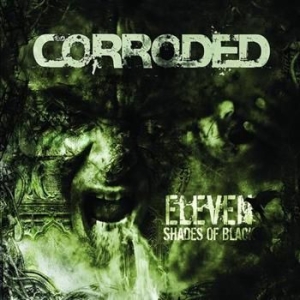 Corroded - Eleven Shades Of Black - Bonus in der Gruppe CD / Hårdrock/ Heavy metal bei Bengans Skivbutik AB (555215)