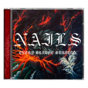 Nails - Every Bridge Burning in der Gruppe CD bei Bengans Skivbutik AB (5553401)