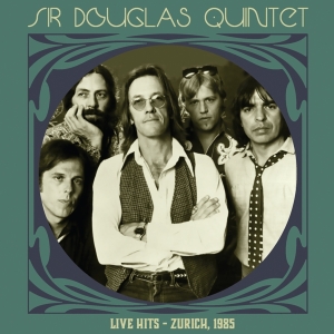 Sir Douglas Quintet - Live Hits - Zurich 1985 in der Gruppe UNSERE TIPPS / Freitagsveröffentlichungen / Fredag den 28:e Juni 2024 bei Bengans Skivbutik AB (5554119)
