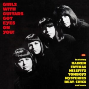 Various Artists - Girls With Guitars Got Eyes On You! in der Gruppe UNSERE TIPPS / Freitagsveröffentlichungen / Fredag den 28:e Juni 2024 bei Bengans Skivbutik AB (5556261)