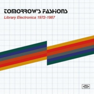 Various Artists - Tomorrow's Fashions: Library Electr in der Gruppe UNSERE TIPPS / Freitagsveröffentlichungen / Fredag den 28:e Juni 2024 bei Bengans Skivbutik AB (5556267)