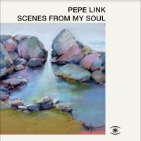 Pepe Link - Scenes From My Soul in der Gruppe UNSERE TIPPS / Freitagsveröffentlichungen / Fredag den 23:e augusti bei Bengans Skivbutik AB (5556513)