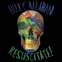 Callahan Bill - Resuscitate! in der Gruppe CD bei Bengans Skivbutik AB (5556537)