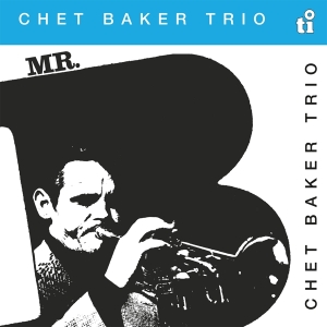 Chet Baker - Mr. B in der Gruppe UNSERE TIPPS / Freitagsveröffentlichungen / Fredag den 9:e augusti bei Bengans Skivbutik AB (5556868)