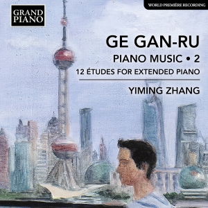 Yiming Zhang - Ge Gan-Ru: Piano Music, Vol. 2 - 12 in der Gruppe UNSERE TIPPS / Freitagsveröffentlichungen / Fredag den 9:e augusti bei Bengans Skivbutik AB (5557083)
