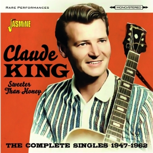 Claude King - Sweeter Than Honey - The Complete Singles, 1947-1962 in der Gruppe UNSERE TIPPS / Freitagsveröffentlichungen / Fredag den 9:e augusti bei Bengans Skivbutik AB (5557125)