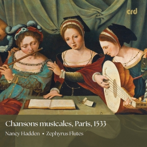 Nancy Hadden Zephyrus Flutes - Chansons Musicales, Paris 1533 in der Gruppe UNSERE TIPPS / Freitagsveröffentlichungen / Fredag den 6:e september 2024 bei Bengans Skivbutik AB (5557266)