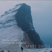 Mars Daniela & Paul Smith - Faroe Islands: Echoes On The Wind in der Gruppe UNSERE TIPPS / Freitagsveröffentlichungen / Fredag den 16:e augusti bei Bengans Skivbutik AB (5557500)