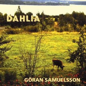 Göran Samuelsson - Dahlia in der Gruppe UNSERE TIPPS / Freitagsveröffentlichungen / Fredag den 30:e augusti 2024 bei Bengans Skivbutik AB (5557530)