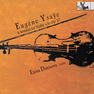 Elena Denisova - Eugène Ysaye: 6 Sonatas For Violin in der Gruppe CD / Klassiskt bei Bengans Skivbutik AB (5557659)
