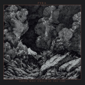 Pyra - Those Who Dwell In The Fire in der Gruppe CD / Hårdrock bei Bengans Skivbutik AB (5558015)