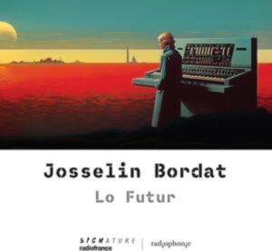Josselin Bordat - Lo Futur in der Gruppe CD bei Bengans Skivbutik AB (5558111)