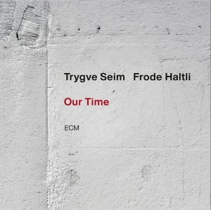 Trygve Seim Frode Haltli - Our Time in der Gruppe UNSERE TIPPS / Freitagsveröffentlichungen / Fredag den 13:e september 2024 bei Bengans Skivbutik AB (5558453)