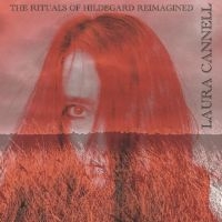 Cannell Laura - The Rituals Of Hildegard Reimagined in der Gruppe CD bei Bengans Skivbutik AB (5558486)