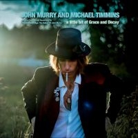 John Murry & Michael Timmins - A Little Bit Of Grace And Decay in der Gruppe CD / Pop-Rock bei Bengans Skivbutik AB (5558673)