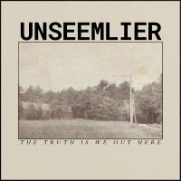 Unseemlier - The Truth Is We Out Here in der Gruppe UNSERE TIPPS / Freitagsveröffentlichungen / Fredag den 9:e augusti bei Bengans Skivbutik AB (5558952)