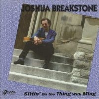 Joshua Breakstone - Sittin' On The Thing With Ming in der Gruppe CD bei Bengans Skivbutik AB (5558996)