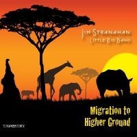 Jim Stranahan & Little Big Band - Migration To A Higher Ground in der Gruppe CD / Jazz bei Bengans Skivbutik AB (5559061)
