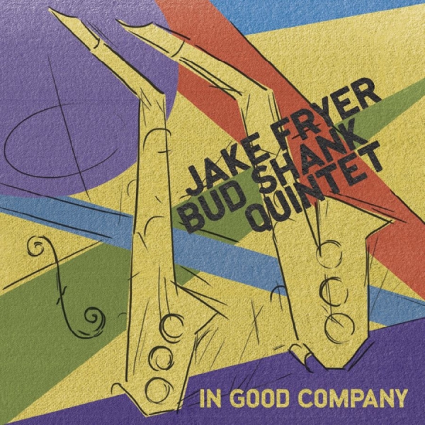 Jake Fryer & Bud Shank Quintet - In Good Company in der Gruppe CD / Bestseller bei Bengans Skivbutik AB (5559071)