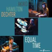 Akiko & Hamilton & Dechter - Equal Time in der Gruppe CD bei Bengans Skivbutik AB (5559148)
