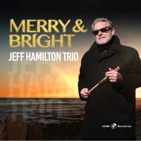 Jeff Hamilton Trio - Merry & Bright in der Gruppe CD / Pop-Rock bei Bengans Skivbutik AB (5559155)