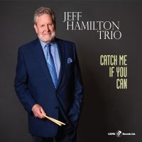 Jeff Hamilton Trio - Catch Me If You Can in der Gruppe CD bei Bengans Skivbutik AB (5559156)