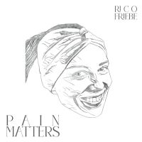 Rico Friebe - Pain Matters in der Gruppe UNSERE TIPPS / Freitagsveröffentlichungen / Fredag den 13:e september 2024 bei Bengans Skivbutik AB (5559473)
