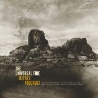Foucault Jeffrey - The Universal Fire in der Gruppe UNSERE TIPPS / Freitagsveröffentlichungen / Fredag den 6:e september 2024 bei Bengans Skivbutik AB (5559511)