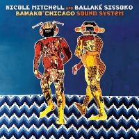 Nicole Mitchell & Ballaké Sissoko - Bamako*Chicago Sound System in der Gruppe CD / Jazz bei Bengans Skivbutik AB (5559536)