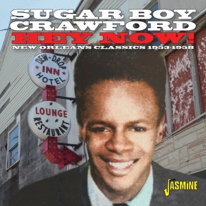 James 'Sugar Boy' Crawford - Hey Now! New Orleans Classics 1953-1958 in der Gruppe CD / Pop-Rock,RnB-Soul bei Bengans Skivbutik AB (5559917)