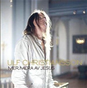 Christiansson Ulf - Mer, Mera Av Jesus in der Gruppe Externt_Lager / Naxoslager bei Bengans Skivbutik AB (556024)