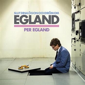 Egland Per - Slut Dina Ögon Och Dröm Om Egland in der Gruppe CD / Pop bei Bengans Skivbutik AB (556065)