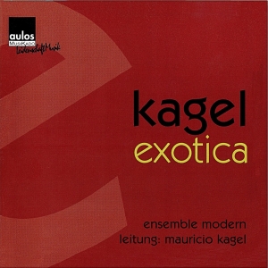 Mauricio Kagel - Mauricio Kagel: Exotica 1970/71 in der Gruppe CD / Klassiskt bei Bengans Skivbutik AB (5561035)