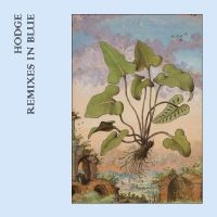 Hodge - Remixes In Blue (Blue Vinyl) in der Gruppe VINYL / Pop-Rock bei Bengans Skivbutik AB (5561080)