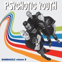Psychotic Youth - Bamboozle Volume 2 in der Gruppe UNSERE TIPPS / Freitagsveröffentlichungen / Fredag den 27:e september 2024 bei Bengans Skivbutik AB (5561198)