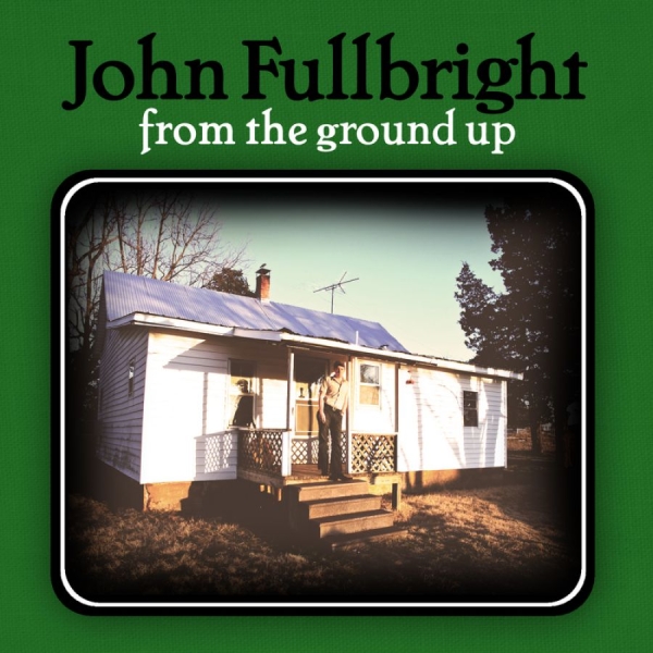 Fullbright John - From The Ground Up in der Gruppe CD / Rock bei Bengans Skivbutik AB (556122)