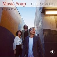 Music Soup Organ Trio - Upbeat Mood in der Gruppe CD bei Bengans Skivbutik AB (5561221)