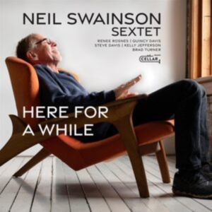 Neil Swainson & His Sextet - Here For A While in der Gruppe CD bei Bengans Skivbutik AB (5561229)