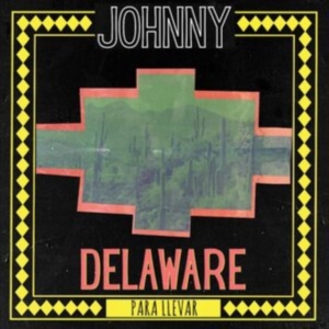Delaware Johnny - Para Llevar in der Gruppe UNSERE TIPPS / Freitagsveröffentlichungen / Freitag den 1 November 2024 bei Bengans Skivbutik AB (5561239)