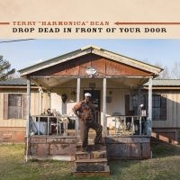 Terry 'Harmonica' Bean - Drop Dead In Front Of Your Door in der Gruppe UNSERE TIPPS / Freitagsveröffentlichungen / Fredag den 6:e september 2024 bei Bengans Skivbutik AB (5561263)