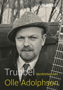 Jan Malmborg - Trubbel : Berättelsen Om Olle Adolphson in der Gruppe Övriga böcker bei Bengans Skivbutik AB (5561651)