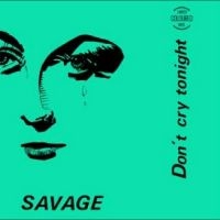 Savage - Don't Cry Tonight in der Gruppe UNSERE TIPPS / Freitagsveröffentlichungen / Fredag den 6:e september 2024 bei Bengans Skivbutik AB (5562207)