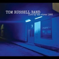 Tom Russell Band - Live By The River 1993 in der Gruppe CD bei Bengans Skivbutik AB (5562269)